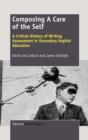 Composing a Care of the Self : A Critical History of Writing Assessment in Secondary English Education - Book