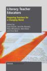 Literacy Teacher Educators : Preparing Teachers for a Changing World - Book