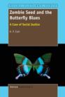 Zombie Seed and the Butterfly Blues : A Case of Social Justice - Book