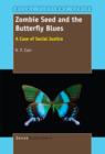 Zombie Seed and the Butterfly Blues : A Case of Social Justice - eBook