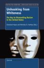 Unhooking from Whiteness : The Key to Dismantling Racism in the United States - eBook