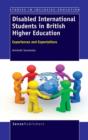 Disabled International Students in British Higher Education : Experiences and Expectations - Book