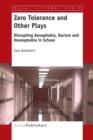 Zero Tolerance and Other Plays : Disrupting Xenophobia, Racism and Homophobia in School - Book