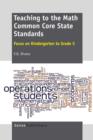 Teaching to the Math Common Core State Standards : Focus on Kindergarten to Grade 5 - Book