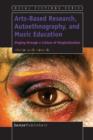 Arts-Based Research, Autoethnography, and Music Education : Singing through a Culture of Marginalization - Book