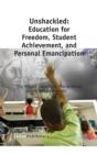Unshackled: Education for Freedom, Student Achievement, and Personal Emancipation - Book