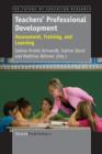 Teachers' Professional Development : Assessment, Training, and Learning - Book