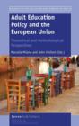 Adult Education Policy and the European Union: Theoretical and Methodological Perspectives - Book