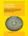 A Learning Profession? : Teachers and their Professional Development in England and Wales 1920-2000 - eBook