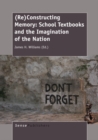 (Re)Constructing Memory: School Textbooks and the Imagination of the Nation - eBook