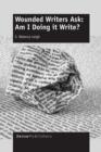 Wounded Writers Ask: Am I Doing It Write? - Book