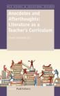 Anecdotes and Afterthoughts: Literature as a Teacher's Curriculum - Book