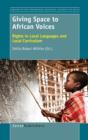 Giving Space to African Voices : Rights in Local Languages and Local Curriculum - Book