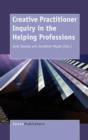 Creative Practitioner Inquiry in the Helping Professions - Book