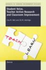 Student Voice, Teacher Action Research and Classroom Improvement - Book