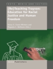 (Re)Teaching Trayvon: Education for Racial Justice and Human Freedom - eBook
