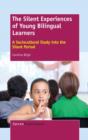 The Silent Experiences of Young Bilingual Learners : A Sociocultural Study Into the Silent Period - Book