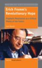Erich Fromm's Revolutionary Hope : Prophetic Messianism as a Critical Theory of the Future - Book