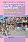 Crafting Creativity & Creating Craft : Craftivism, Art Education, and Contemporary Craft Culture - Book