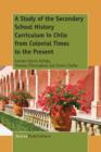 A Study of the Secondary School History Curriculum in Chile from Colonial Times to the Present - Book