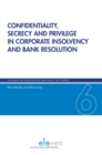 Confidentiality, Secrecy and Privilege in Corporate Insolvency and Bank Resolution - Book