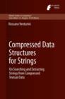 Compressed Data Structures for Strings : On Searching and Extracting Strings from Compressed Textual Data - eBook