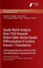 Dyadic Walsh Analysis from 1924 Onwards Walsh-Gibbs-Butzer Dyadic Differentiation in Science Volume 1 Foundations : A Monograph Based on Articles of the Founding Authors, Reproduced in Full - Book
