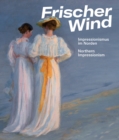 Frischer Wind : Impressionismus im Norden/Northern Impressionism - Book