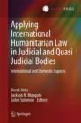 Applying International Humanitarian Law in Judicial and Quasi-Judicial Bodies : International and Domestic Aspects - Book