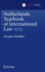 Netherlands Yearbook of International Law 2015 : Jus Cogens: Quo Vadis? - Book