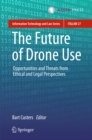 The Future of Drone Use : Opportunities and Threats from Ethical and Legal Perspectives - eBook
