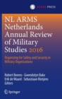 NL ARMS Netherlands Annual Review of Military Studies 2016 : Organizing for Safety and Security in Military Organizations - Book
