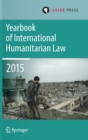 Yearbook of International Humanitarian Law  Volume 18, 2015 - Book