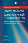 Services of General Economic Interest in EU Competition Law : Striking a Balance Between Non-economic Values and Market Competition - Book