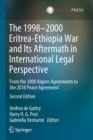 The 1998-2000 Eritrea-Ethiopia War and Its Aftermath in International Legal Perspective : From the 2000 Algiers Agreements to the 2018 Peace Agreement - Book
