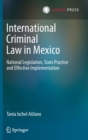 International Criminal Law in Mexico : National Legislation, State Practice and Effective Implementation - Book