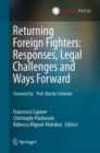 Returning Foreign Fighters: Responses, Legal Challenges and Ways Forward - Book