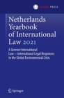 Netherlands Yearbook of International Law 2021 : A Greener International Law-International Legal Responses to the Global Environmental Crisis - Book
