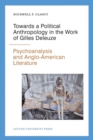 Towards a Political Anthropology in the Work of Gilles Deleuze : Psychoanalysis and Anglo-American Literature - Book