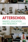 Afterschool : Images, Education and Research - Book