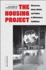 The Housing Project : Discourses, Ideals, Models and Politics in 20th-Century Exhibitions - Book