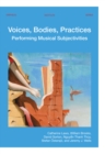 Voices, Bodies, Practices : Performing Musical Subjectivities - Book