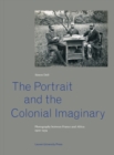 The Portrait and the Colonial Imaginary : Photography between France and Africa, 1900-1939 - Book