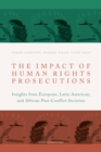 The Impact of Human Rights Prosecutions : Insights from European, Latin American, and African Post-Conflict Societies - Book