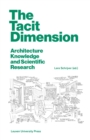 The Tacit Dimension : Architecture Knowledge and Scientific Research - Book