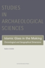 Islamic Glass in the Making : Chronological and Geographical Dimensions - Book