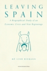 Leaving Spain : A Biographical Study of an Economic Crisis and New Beginnings - Book