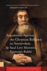 Arguments Against the Christian Religion in Amsterdam by Saul Levi Morteira, Spinoza's Rabbi - Book