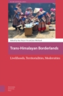 Trans-Himalayan Borderlands : Livelihoods, Territorialities, Modernities - Book