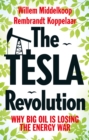 The Tesla Revolution : Why Big Oil is Losing the Energy War - Book